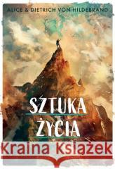 Sztuka życia Alice i Dietrich von Hildebrand 9788367316613 Dębogóra - książka