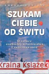 Szukam Ciebie od świtu Amedeo Cencini 9788375027426 Promic - książka