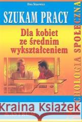 Szukam pracy-dla kobiet ze średnim wykształceniem Stacewicz Ewa 9798372770782 Astrum - książka