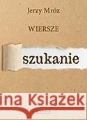 Szukanie, Wiersze Jerzy Mróz 9788372779991 ASTRUM - książka