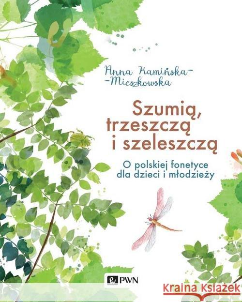 Szumią, trzeszczą i szeleszczą Kamińska-Mieszkowska Anna 9788301214661 Wydawnictwo Naukowe PWN - książka