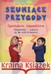 Szumiące przygody. Opowiadania logopedyczne Bilińska Patrycja 9788380800168 Harmonia