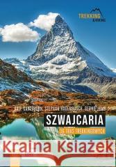 Szwajcaria. 36 tras trekkingowych Ralf Gantzhorn, Stephan Hagenbusch, Bernd Jung 9788328369870 Bezdroża - książka