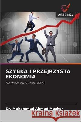 SZYBKA I PRZEJRZYSTA EKONOMIA Mazher, Dr. Muhammad Ahmad 9786209152757 Wydawnictwo Nasza Wiedza - książka
