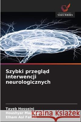 Szybki przeglad interwencji neurologicznych Hosseini, Tayeb, Maghsoudi, Houshyar, Fallah, Elham Asl 9786208699529 Wydawnictwo Nasza Wiedza - książka