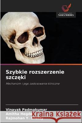 Szybkie rozszerzenie szczeki Padmakumar, Vinayak, Hegde, Amitha, Shetty, Rajmohan Y. 9786209027727 Wydawnictwo Nasza Wiedza - książka