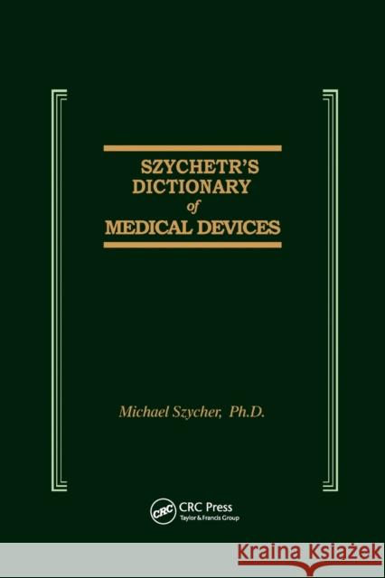 Szycher's Dictionary of Medical Devices Michael Szycher 9780367401771 Routledge - książka