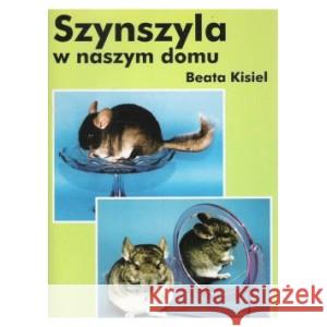 Szynszyla w naszym domu KISIEL BEATA 9788389737007 AGENCJA WYDAWNICZA MAKO PRESS SP. Z O.O. - książka