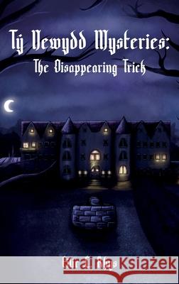Tŷ Newydd Mysteries: The Disappearing Trick Eilir L. Rhys 9781835840795 Rowanvale Books Ltd - książka