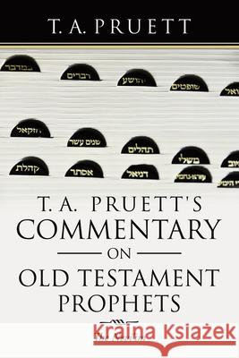 T. A. Pruett's Commentary on Old Testament Prophets: The Nevi'Im T a Pruett 9781489733986 Liferich - książka