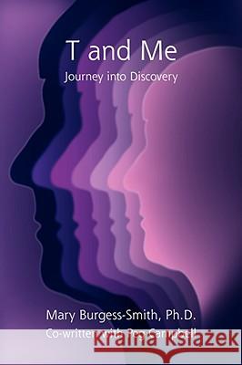 T and Me: Journey Into Discovery Burgess-Smith Ph. D., Mary 9780595487189 iUniverse - książka