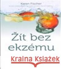 Žít bez ekzému Karen Fischer 9788075541635 Anag - książka