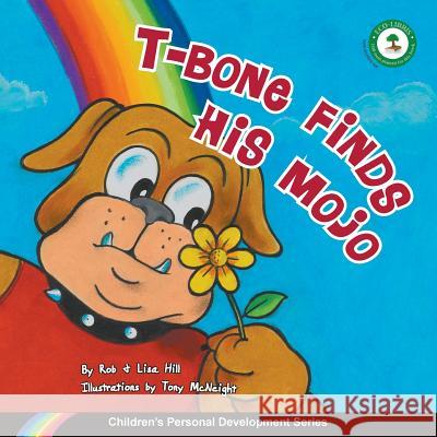 T-Bone Finds His Mojo: Children's Personal Development Series Rob Hill Lisa Hill Tony McNeight 9780992335137 Smile-A-Lot - książka