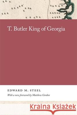 T. Butler King of Georgia Edward Steel 9780820361024 University of Georgia Press - książka