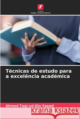 T?cnicas de estudo para a excel?ncia acad?mica Ahmed Taqi-Ud-Din Saeed 9786630137910 Edicoes Nosso Conhecimento - książka