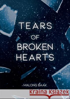 T E a RS of Broken Hearts Malong Baak 9780645301007 Africa World Books Pty Ltd - książka
