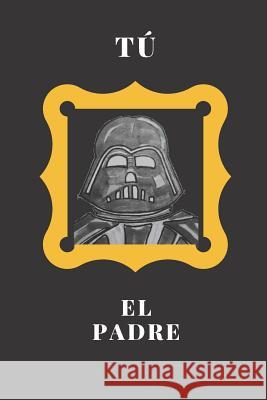 T? El Padre: Libreta de notas, diario, regalo para el d?a del padre, cumplea?os y cualquier festividad para pap?s/ 130 p?ginas (6]x9]) Celso Brush 9781072968986 Independently Published - książka