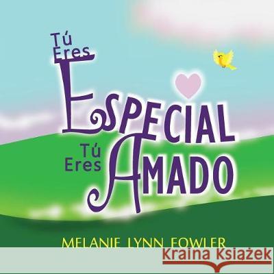 Tú Eres Especial - Tú Eres Amado: (Spanish Edition) You Are Special - You Are Loved Ruhlman, Eve Marie 9780692114490 Paper Moon Publications - książka