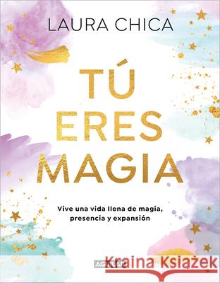 T? Eres Magia / You Are Magic Laura Chica 9788403525962 Aguilar - książka