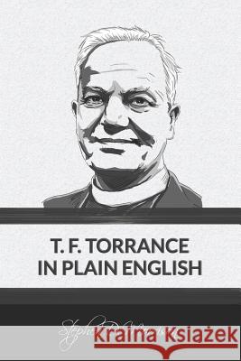 T. F. Torrance in Plain English Stephen D Morrison 9781631741685 Beloved Publishing, LLC - książka