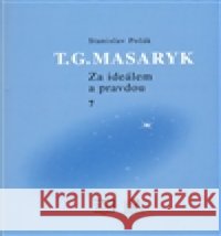 T.G.Masaryk Za ideálem a pravdou 7 Stanislav Polák 9788086142487 Ústav T. G. Masaryka - książka