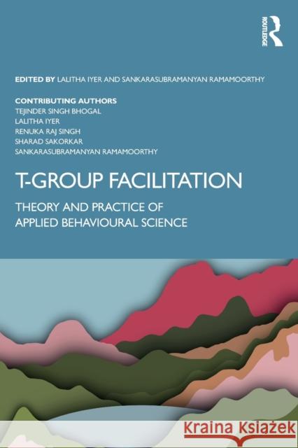 T-Group Facilitation: Theory and Practice of Applied Behavioural Science Singh Bhogal, Tejinder 9781032233369 Routledge Chapman & Hall - książka