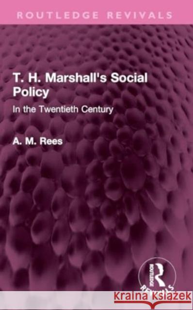 T. H. Marshall's Social Policy: In the Twentieth Century A. M. Rees 9781032448077 Taylor & Francis Ltd - książka