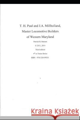 T. H. Paul and J.A. Millholland Master Locomotive Builders of Western Maryland Patrick Stakem 9781520199351 Independently Published - książka