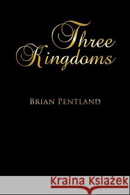 T H R E E K I N G D O M S Brian Pentland 9781490782652 Trafford Publishing - książka