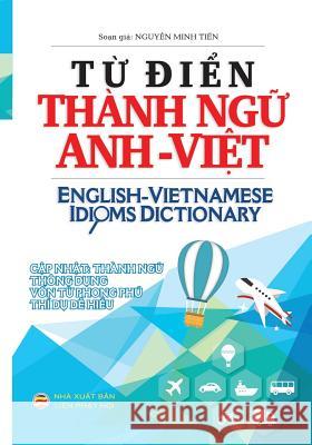 Từ điển Thành ngữ Anh Việt: Bản in bìa thường Minh Tiến, Nguyễn 9781978333062 United Buddhist Foundation - książka