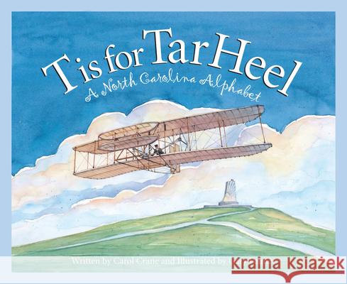 T Is for Tar Heel: A North Carolina Alphabet Crane, Carol 9781585360826 Sleeping Bear Press - książka