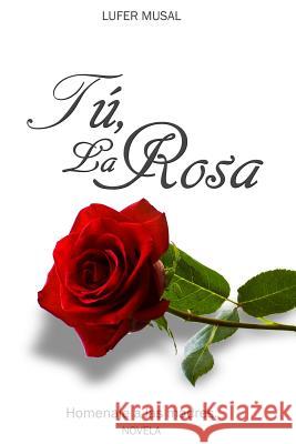 Tú, la Rosa: Homenaje a las madres Incorporated, Ydeal 9781511746946 Createspace - książka