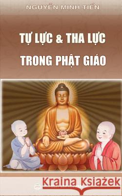 Tự lực và tha lực trong Phật giáo: Bản in năm 2017 Minh Tiến, Nguyễn 9781545517635 United Buddhist Foundation - książka