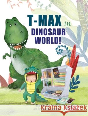 T-Max in Dinosaur World Elsa And Jim Jacobs Marcela Calderon 9780998247144 Lombardy Partners - książka