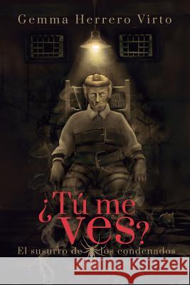 ¿Tú me ves? III: El susurro de los condenados Gemma Herrero Virto 9781796319316 Independently Published - książka