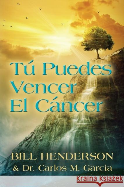 Tú puedes Vencer El Cáncer: Tu Guía Hacia una Curación Suave y No-tóxica Henderson, Bill 9781634907682 Booklocker.com - książka