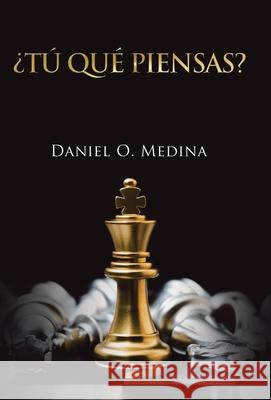 ¿Tú Qué Piensas? Medina, Daniel O. 9781506540061 Palibrio - książka