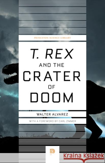 T. Rex and the Crater of Doom Walter Alvarez Carl Zimmer 9780691169668 Princeton University Press - książka