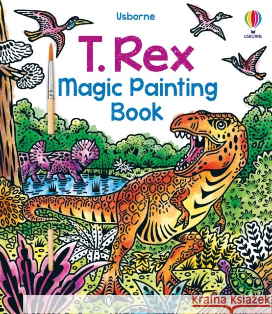 T. Rex Magic Painting Book Sam Baer 9781803701233 Usborne Publishing Ltd - książka