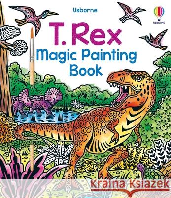 T. Rex Magic Painting Book Sam Baer Nilesh Mistry Alice Reese 9781835404683 Usborne Books - książka