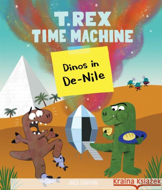 T. Rex Time Machine: Dinos in De-Nile Jared Chapman 9781452161556 Chronicle Books - książka