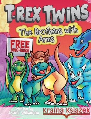 T-Rex Twins: The Brothers with Arms Daniel Williamson Kleverton Monteiro 9781913583163 Daniel Williamson - książka