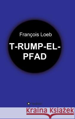 T-Rump-El-Pfad Loeb, François 9783734599712 Tredition Gmbh - książka