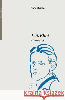 T. S. Eliot: A Literary Life Tony Sharpe 9780333452783 Palgrave Macmillan - książka