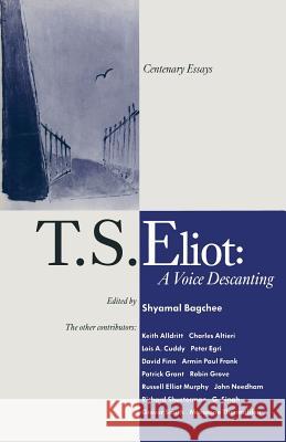 T. S. Eliot: A Voice Descanting: Centenary Essays Bagchee, Shyamal 9781349101061 Palgrave MacMillan - książka
