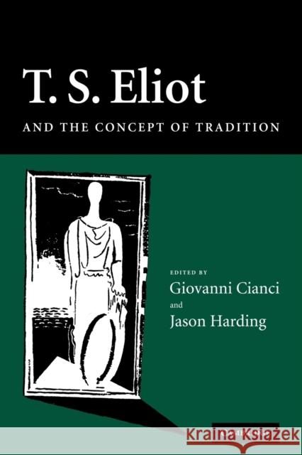 T. S. Eliot and the Concept of Tradition Giovanni Cianci Jason Harding 9780521121439 Cambridge University Press - książka