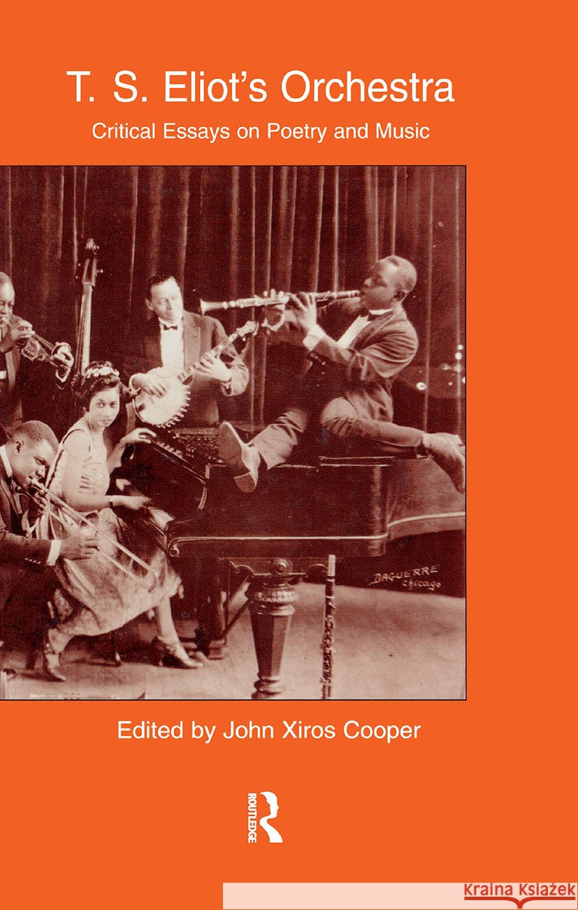 T.S. Eliot's Orchestra: Critical Essays on Poetry and Music Xiros Cooper, John 9780815325772 Garland Publishing - książka