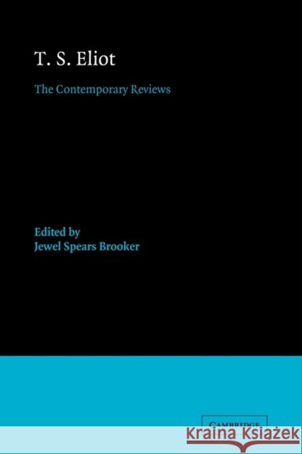 T. S. Eliot: The Contemporary Reviews Brooker, Jewel Spears 9780521118989 Cambridge University Press - książka