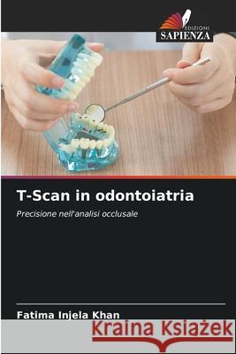 T-Scan in odontoiatria Injela Khan, Fatima 9786209390463 Edizioni Sapienza - książka