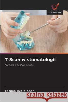 T-Scan w stomatologii Injela Khan, Fatima 9786209393020 Wydawnictwo Nasza Wiedza - książka